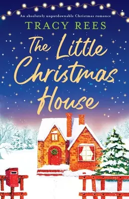 La petite maison de Noël : Une romance de Noël absolument inoubliable - The Little Christmas House: An absolutely unputdownable Christmas romance