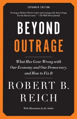 Au-delà de l'indignation : Ce qui ne va plus dans notre économie et notre démocratie, et comment y remédier - Beyond Outrage: What Has Gone Wrong with Our Economy and Our Democracy, and How to Fix It