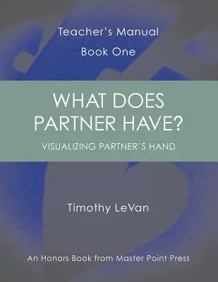 Qu'est-ce que le partenaire a ? Manuel de l'enseignant Livre 1 - What Does Partner Have?: Teacher's Manual Book One