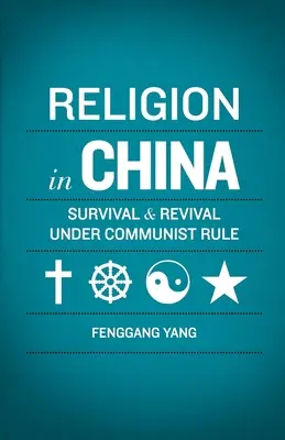 La religion en Chine : Survie et renouveau sous le régime communiste - Religion in China: Survival and Revival Under Communist Rule