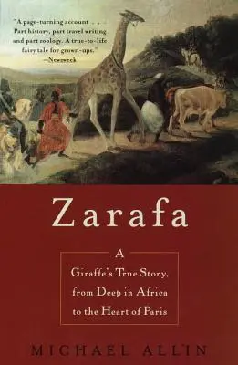 Zarafa : L'histoire vraie d'une girafe, du fin fond de l'Afrique au cœur de Paris - Zarafa: A Giraffe's True Story, from Deep in Africa to the Heart of Paris