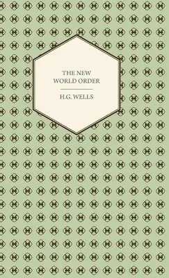 Le nouvel ordre mondial - s'il est réalisable, comment il peut être atteint, et quel genre de monde un monde en paix devra-t-il être ? - The New World Order - Whether it is Attainable, How it can be Attained, and What Sort of World a World at Peace Will Have to Be