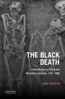 La peste noire : Une nouvelle histoire de la grande mortalité en Europe, 1347-1500 - The Black Death: A New History of the Great Mortality in Europe, 1347-1500