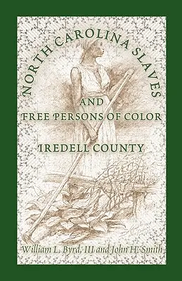 Esclaves et personnes de couleur libres de Caroline du Nord : comté d'Iredell - North Carolina Slaves and Free Persons of Color: Iredell County