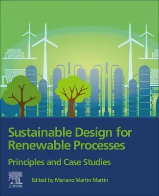 Conception durable pour les processus renouvelables : Principes et études de cas - Sustainable Design for Renewable Processes: Principles and Case Studies