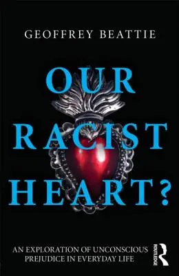 Notre cœur raciste ? Une exploration des préjugés inconscients dans la vie quotidienne - Our Racist Heart?: An Exploration of Unconscious Prejudice in Everyday Life