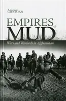 Empires de boue - Guerres et seigneurs de la guerre en Afghanistan - Empires of Mud - Wars and Warlords in Afghanistan