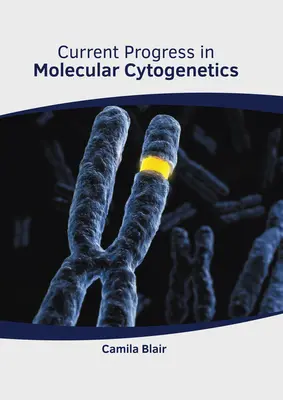 Progrès actuels en cytogénétique moléculaire - Current Progress in Molecular Cytogenetics
