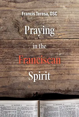 Prier dans l'esprit franciscain - Praying in the Franciscan Spirit