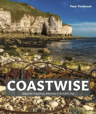 Coastwise : Comprendre le littoral britannique - Coastwise: Understanding Britain's Shoreline