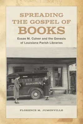 Répandre l'Évangile des livres : Essae M. Culver et la genèse des bibliothèques paroissiales de Louisiane - Spreading the Gospel of Books: Essae M. Culver and the Genesis of Louisiana Parish Libraries