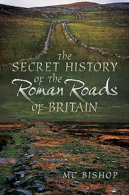 L'histoire secrète des routes romaines de Grande-Bretagne - The Secret History of the Roman Roads of Britain