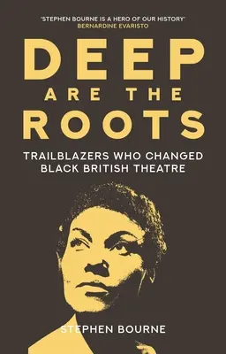 Deep Are the Roots : Les pionniers qui ont changé le théâtre noir britannique - Deep Are the Roots: Trailblazers Who Changed Black British Theatre