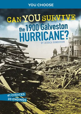 Pouvez-vous survivre à l'ouragan de 1900 à Galveston ? Une aventure historique interactive - Can You Survive the 1900 Galveston Hurricane?: An Interactive History Adventure