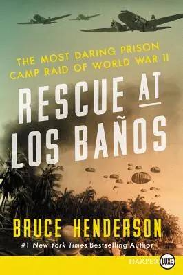 Sauvetage à Los Baos : Le raid le plus audacieux de la Seconde Guerre mondiale sur un camp de prisonniers - Rescue at Los Baos: The Most Daring Prison Camp Raid of World War II