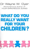 Que voulez-vous vraiment pour vos enfants ? - What Do You Really Want For Your Children?