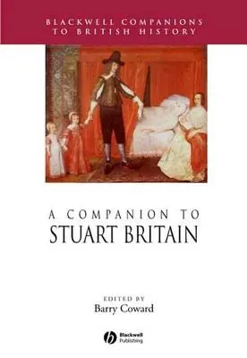 Un compagnon pour la Grande-Bretagne de l'époque Stuart - A Companion to Stuart Britain