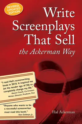 Write Screenplays That Sell : The Ackerman Way : 20th Anniversary Edition, Newly Revised and Updated (Écrire des scénarios qui se vendent : la méthode Ackerman : édition du 20e anniversaire, nouvellement révisée et mise à jour) - Write Screenplays That Sell: The Ackerman Way: 20th Anniversary Edition, Newly Revised and Updated