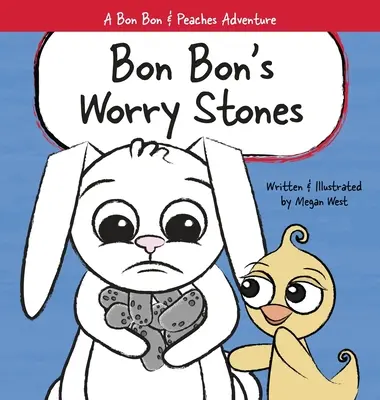 Les pierres d'inquiétude de Bon Bon : Livre d'images chrétien pour enfants sur la peur, l'inquiétude et l'anxiété - Bon Bon's Worry Stones: Christian Children's Picture Book about Fear, Worry, and Anxiety