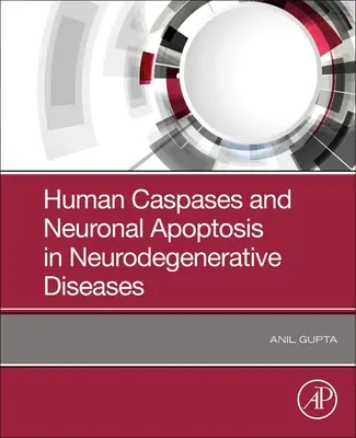 Caspases humaines et apoptose neuronale dans les maladies neurodégénératives - Human Caspases and Neuronal Apoptosis in Neurodegenerative Diseases