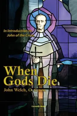 Quand les dieux meurent : une introduction à Jean de la Croix - When Gods Die: An Introduction to John of the Cross