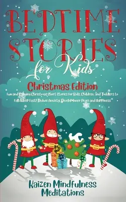 Histoires à dormir debout pour les enfants : Les histoires de Noël pour les enfants, les enfants et les tout-petits pour s'endormir rapidement ! Réduire - Bedtime Stories for Kids: Christmas Edition - Fun and Calming Christmas Short Stories for Kids, Children and Toddlers to Fall Asleep Fast! Reduc