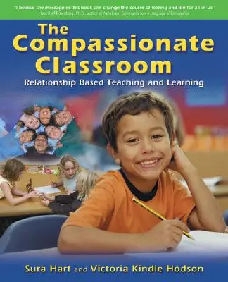 La classe compatissante : L'enseignement et l'apprentissage basés sur les relations - The Compassionate Classroom: Relationship Based Teaching and Learning