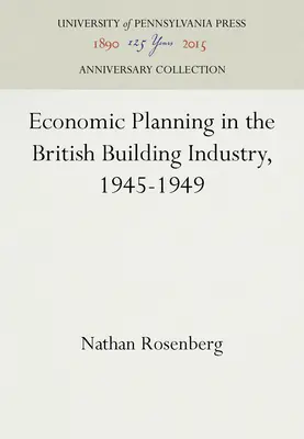 Planification économique dans l'industrie du bâtiment britannique, 1945-1949 - Economic Planning in the British Building Industry, 1945-1949