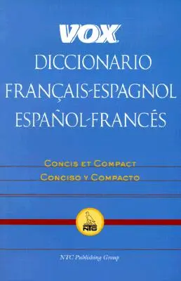 Vox Diccionario Francais-Espagnol/Espanol-Frances : Concis Et Compact/Concisco y Compacto - Vox Diccionario Francais-Espagnol/Espanol-Frances: Concis Et Compact/Concisco y Compacto