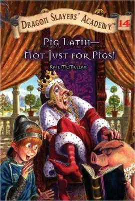 Le latin des cochons, pas seulement pour les cochons ! Académie du tueur de dragons 14 - Pig Latin--Not Just for Pigs!: Dragon Slayer's Academy 14