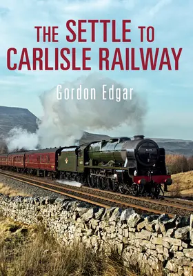 Le chemin de fer de Settle à Carlisle - The Settle to Carlisle Railway