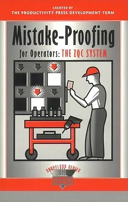 La prévention des erreurs pour les opérateurs : Le système Zqc - Mistake-Proofing for Operators: The Zqc System