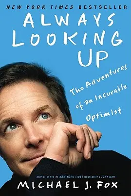 Toujours vers le haut : Les aventures d'un optimiste incurable - Always Looking Up: The Adventures of an Incurable Optimist