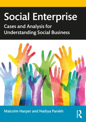 Social Enterprise : Cas et analyses pour comprendre l'entreprise sociale - Social Enterprise: Cases and Analysis for Understanding Social Business