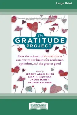 Le projet Gratitude : Comment la science de la gratitude peut réorienter notre cerveau vers la résilience, l'optimisme et le bien commun [Standard Large P - The Gratitude Project: How the Science of Thankfulness Can Rewire Our Brains for Resilience, Optimism, and the Greater Good [Standard Large P