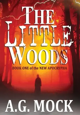 Les petits bois : Livre premier des Nouveaux Apocryphes - The Little Woods: Book One of the New Apocrypha