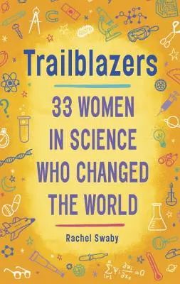 Les pionnières : 33 femmes de science qui ont changé le monde - Trailblazers: 33 Women in Science Who Changed the World
