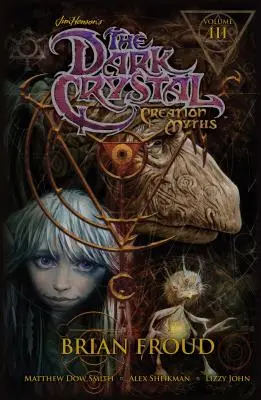 Jim Henson's the Dark Crystal : Creation Myths Vol. 3, 3 - Jim Henson's the Dark Crystal: Creation Myths Vol. 3, 3