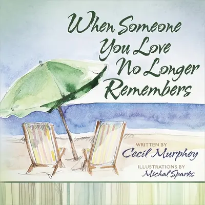 Quand quelqu'un que vous aimez ne se souvient plus - When Someone You Love No Longer Remembers