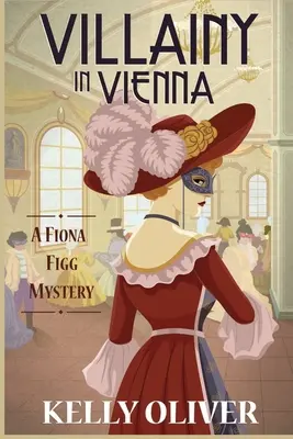 Villainy in Vienna : Un mystère de Fiona Figg - Villainy in Vienna: A Fiona Figg Mystery