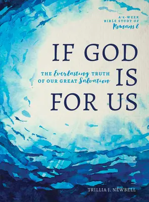 Si Dieu est pour nous : La vérité éternelle de notre grand salut - If God Is for Us: The Everlasting Truth of Our Great Salvation
