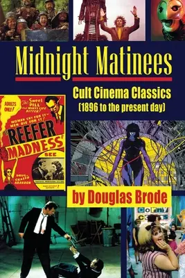 Matins de minuit : Les classiques du cinéma culte (1896 à nos jours) - Midnight Matinees: Cult Cinema Classics (1896 to the present day)