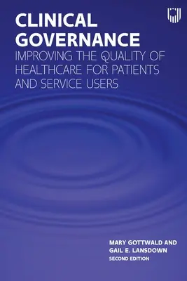 Gouvernance clinique : Améliorer la qualité des soins de santé pour les patients et les utilisateurs de services - Clinical Governance: Improving the Quality of Healthcare for Patients and Service Users