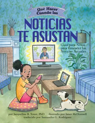 Qu'Hacer Cuando Las Noticias Te Asustan : Gua Para Nios Para Entender Las Noticias Actuales / Que faire quand les nouvelles vous font peur ? - Qu Hacer Cuando Las Noticias Te Asustan: Gua Para Nios Para Entender Las Noticias Actuales / What to Do When the News Scares You