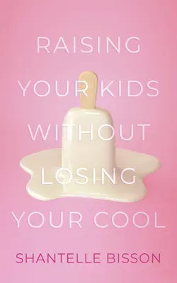 Élever ses enfants sans perdre son sang-froid - Raising Your Kids Without Losing Your Cool