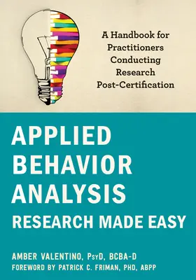 Applied Behavior Analysis Research Made Easy : A Handbook for Practitioners Conducting Research Post-Certification (en anglais) - Applied Behavior Analysis Research Made Easy: A Handbook for Practitioners Conducting Research Post-Certification