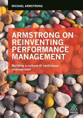 Armstrong sur la réinvention de la gestion des performances : Construire une culture de l'amélioration continue - Armstrong on Reinventing Performance Management: Building a Culture of Continuous Improvement