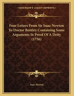 Quatre lettres de Sir Isaac Newton au Docteur Bentley contenant quelques arguments en faveur d'une divinité (1756) - Four Letters From Sir Isaac Newton To Doctor Bentley Containing Some Arguments In Proof Of A Deity (1756)