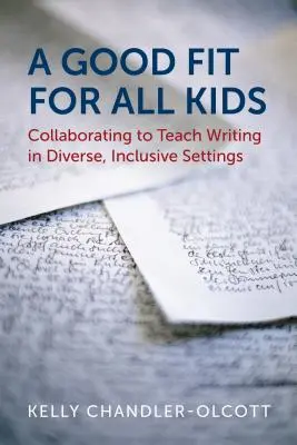 Une bonne adaptation pour tous les enfants : Collaborer pour enseigner l'écriture dans des contextes diversifiés et inclusifs - A Good Fit for All Kids: Collaborating to Teach Writing in Diverse, Inclusive Settings