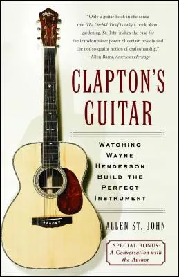 La guitare de Clapton : Regarder Wayne Henderson construire l'instrument parfait - Clapton's Guitar: Watching Wayne Henderson Build the Perfect Instrument